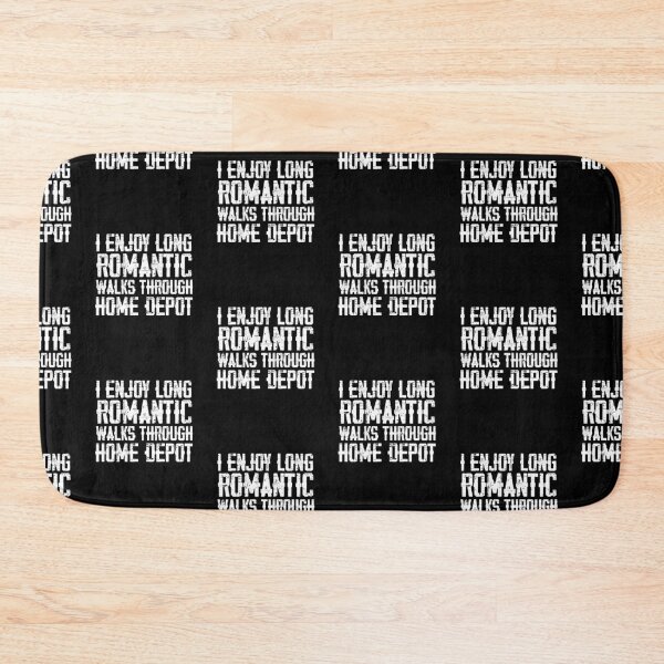 Item preview, I Enjoy Long Romantic Walks Through Home Depot designed and sold by belladesign7.