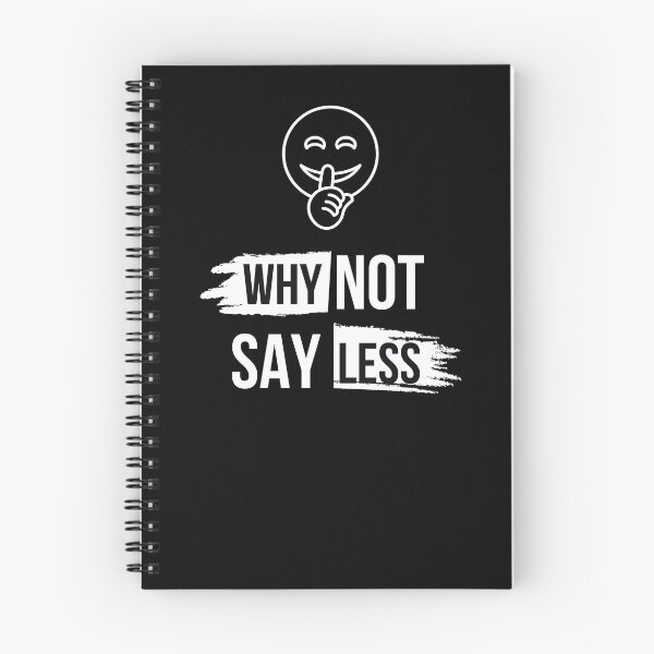 Item preview, Why Not Say Less designed and sold by DevineArt.