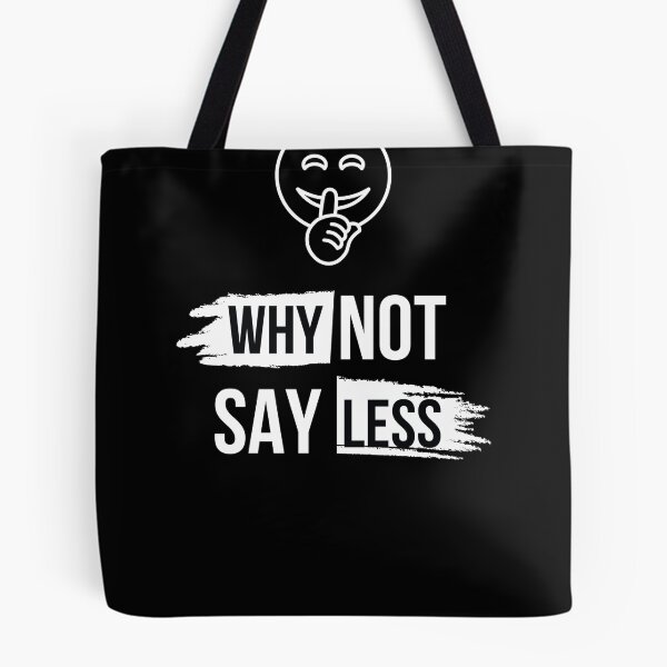 Item preview, Why Not Say Less designed and sold by DevineArt.