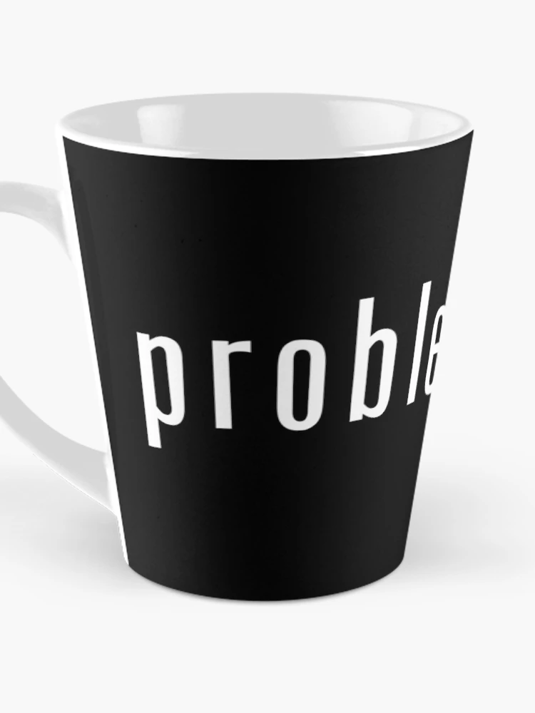 Thumbnail 3 of 4, Coffee Mug, Problematic? designed and sold by SlickMerch.