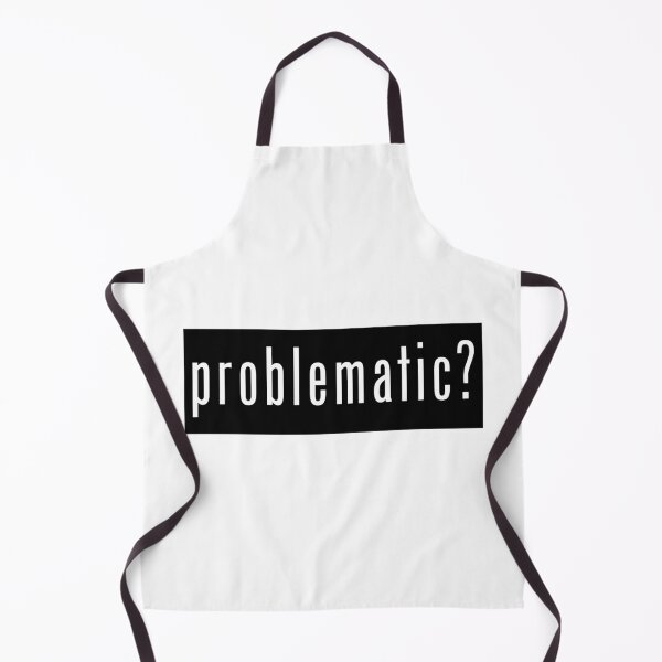 Item preview, Problematic? designed and sold by SlickMerch.