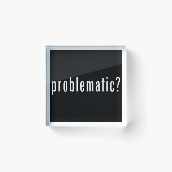 Item preview, Problematic? designed and sold by SlickMerch.