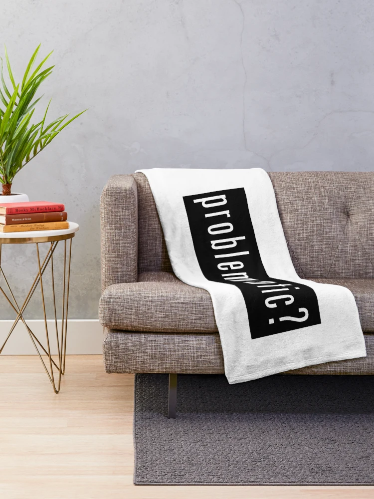 Thumbnail 2 of 6, Throw Blanket, Problematic? designed and sold by SlickMerch.