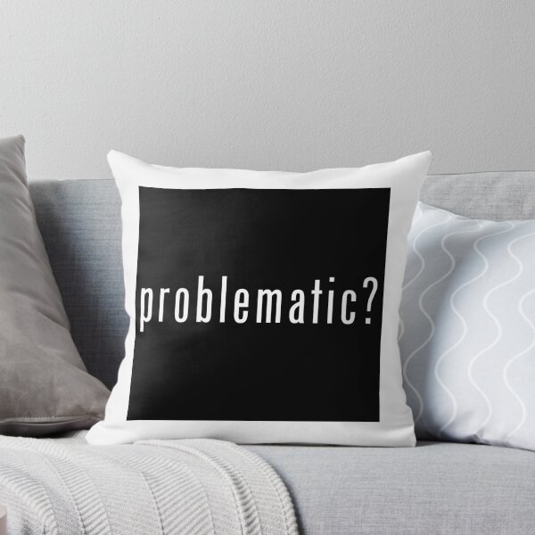 Item preview, Problematic? designed and sold by SlickMerch.