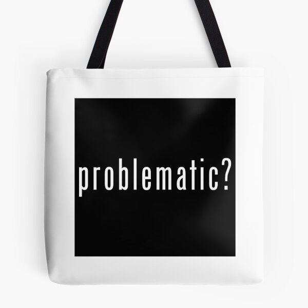 Item preview, Problematic? designed and sold by SlickMerch.