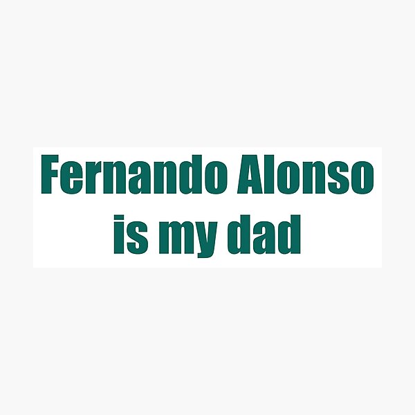 Item preview, Fernando Alonso is my dad designed and sold by elliotlewis1.