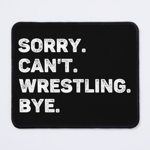 Item preview, Sorry Can't Wrestling Bye Funny Wrestling Lover designed and sold by WhistleCloset.