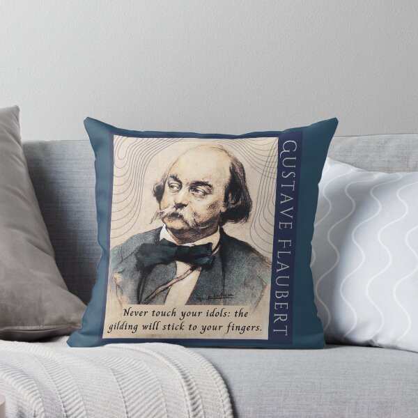 Item preview, Gustave Flaubert french quote:  Never touch your idols: the gilding will stick to your fingers. designed and sold by artbleed.