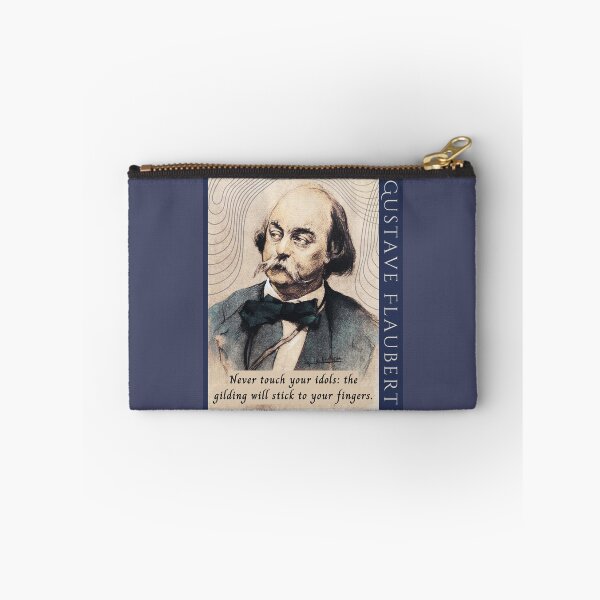 Item preview, Gustave Flaubert french quote:  Never touch your idols: the gilding will stick to your fingers. designed and sold by artbleed.