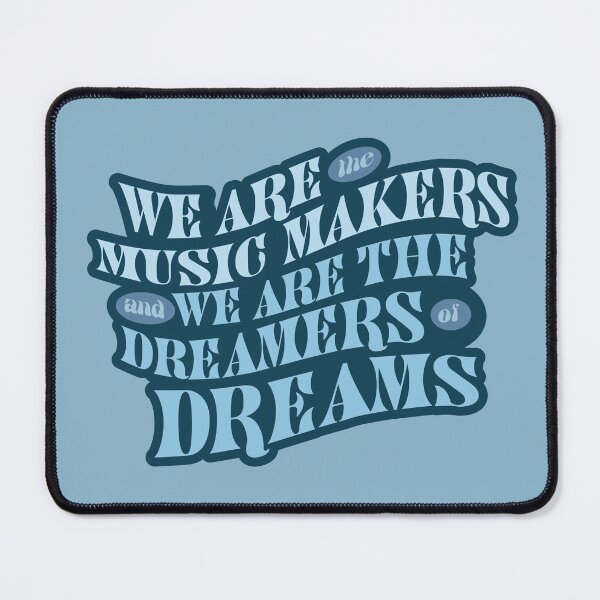 Item preview, We Are The Dreamers of Dreams designed and sold by SombreroCraft.