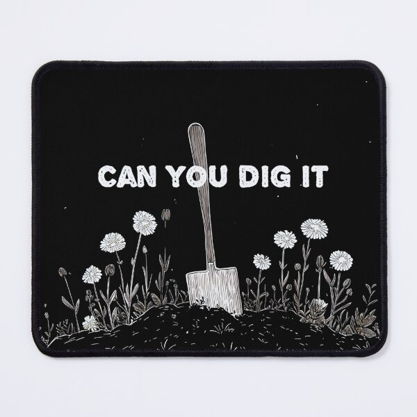 Item preview, Can you dig it designed and sold by DeadlyGarden.