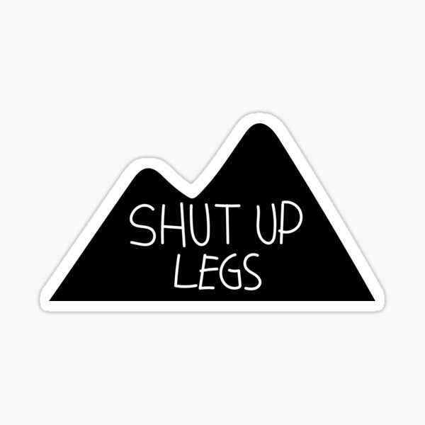 Shut up legs bicycle sticker Sticker