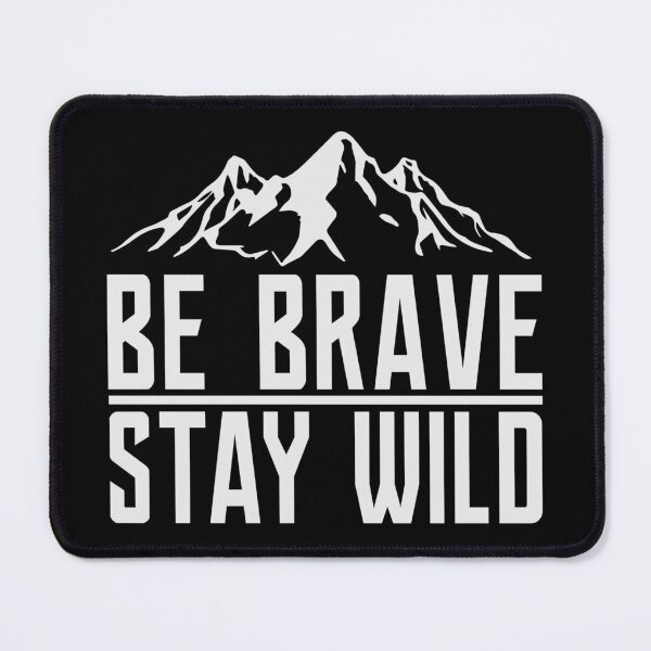 Item preview, Be Brave Stay Wild designed and sold by Sinfamous.