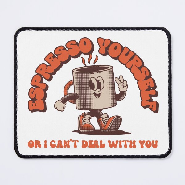 Item preview, ESPRESSO YOURSELF OR I CAN'T DEAL WITH YOU CF017 designed and sold by R-Marc-Designs.