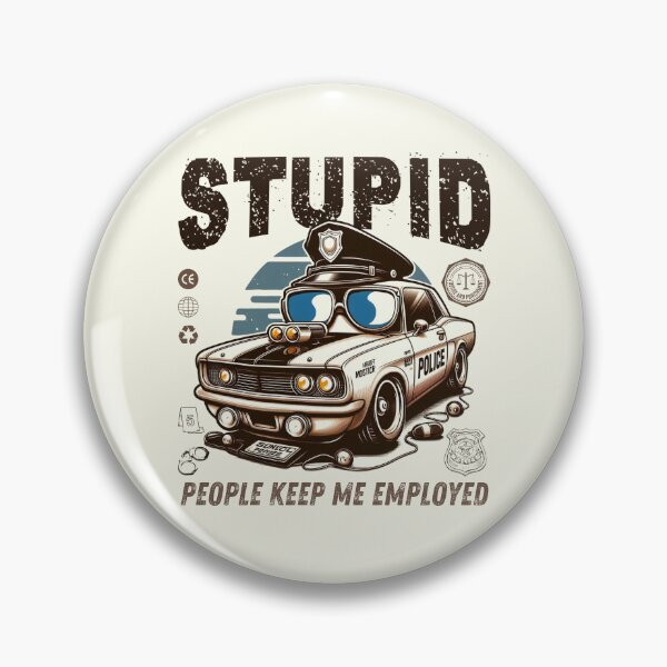 Item preview, Stupid people keep me employed designed and sold by Peerless-Prime.