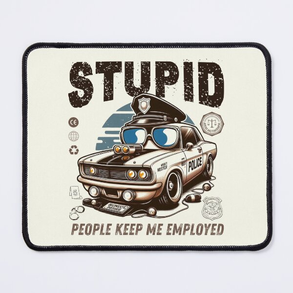 Item preview, Stupid people keep me employed designed and sold by Peerless-Prime.
