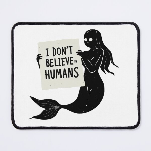 Item preview, I Don't Believe in Humans - Mermaid Art designed and sold by RebeccaRe.