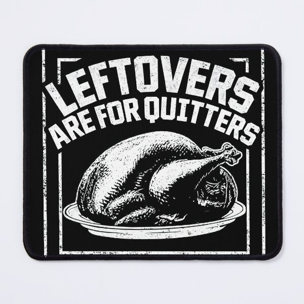Item preview, Leftovers Are For Quitters Funny Thanksgiving Day Novelty designed and sold by SpookshowDesign.