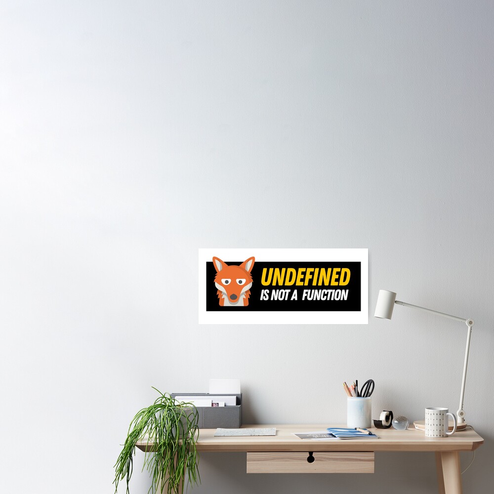 undefined-is-not-a-function-poster-for-sale-by-addyosmani-redbubble