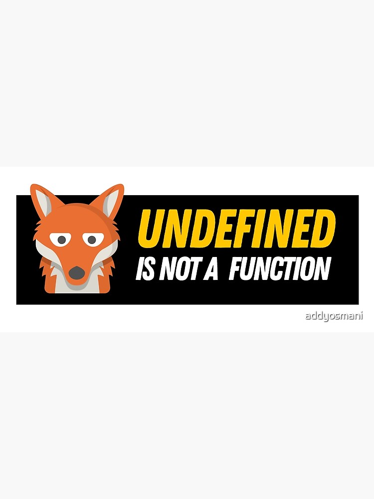 undefined-is-not-a-function-poster-for-sale-by-addyosmani-redbubble