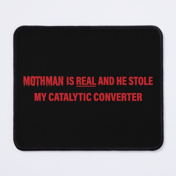 Item preview, Mothman Is Real And He Stole My Catalytic Converter Funny Meme Bumper designed and sold by Jaxym.