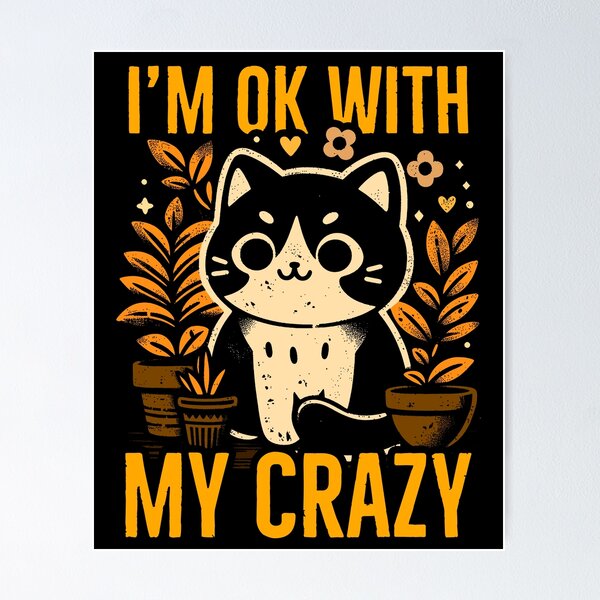 Item preview, im ok with my crazy cat autumn version designed and sold by PAINTMONKEYS.