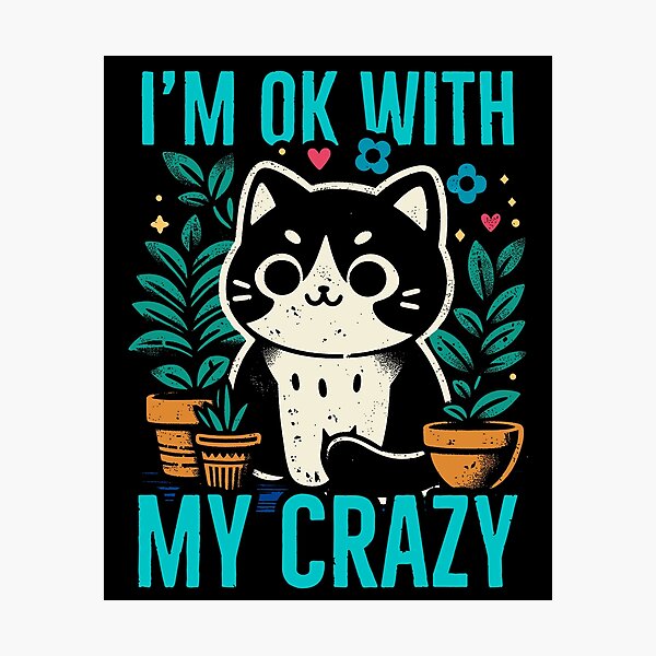 Item preview, im ok with my crazy cat spring version designed and sold by PAINTMONKEYS.