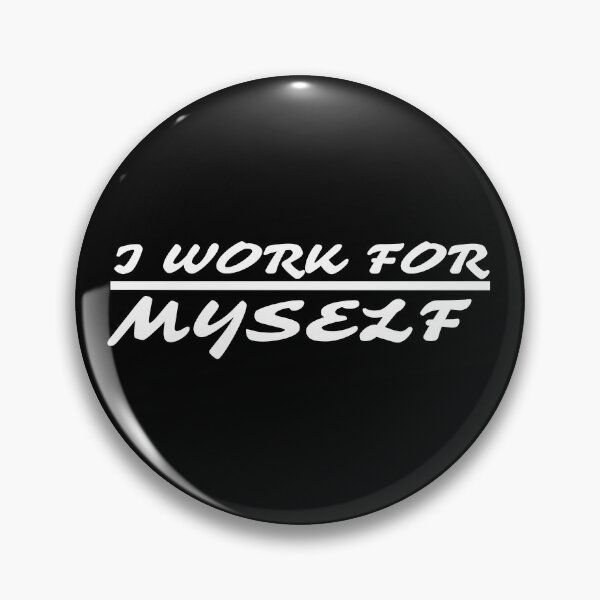 Item preview, I Work For Myself.  designed and sold by Auchi_Verse.