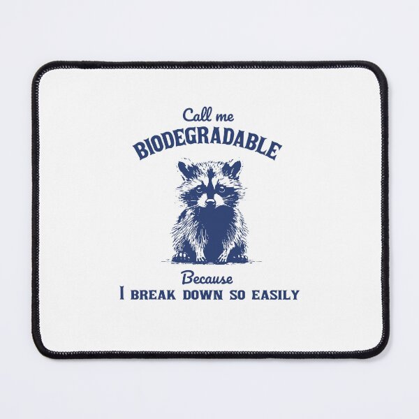 Item preview, Call Me Biodegradable Because I Break Down So Easily Funny Meme designed and sold by LoveMingle.