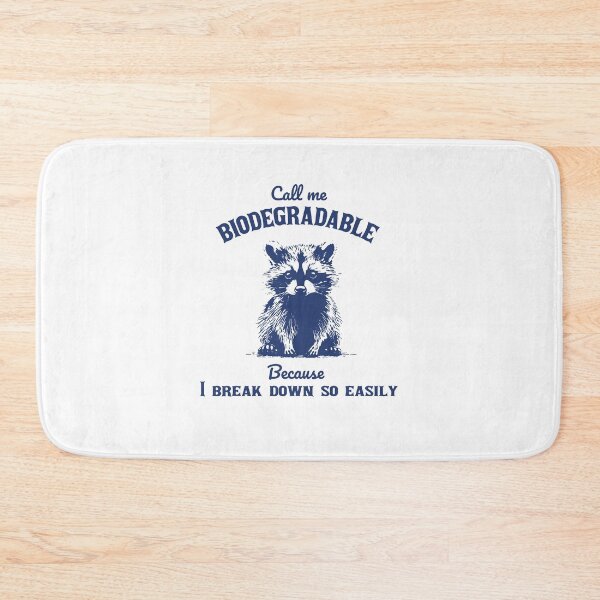 Item preview, Call Me Biodegradable Because I Break Down So Easily Funny Meme designed and sold by LoveMingle.