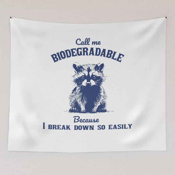 Item preview, Call Me Biodegradable Because I Break Down So Easily Funny Meme designed and sold by LoveMingle.