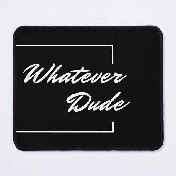 Item preview, Whatever Dude Slogan designed and sold by ZuzDoesDesigns.