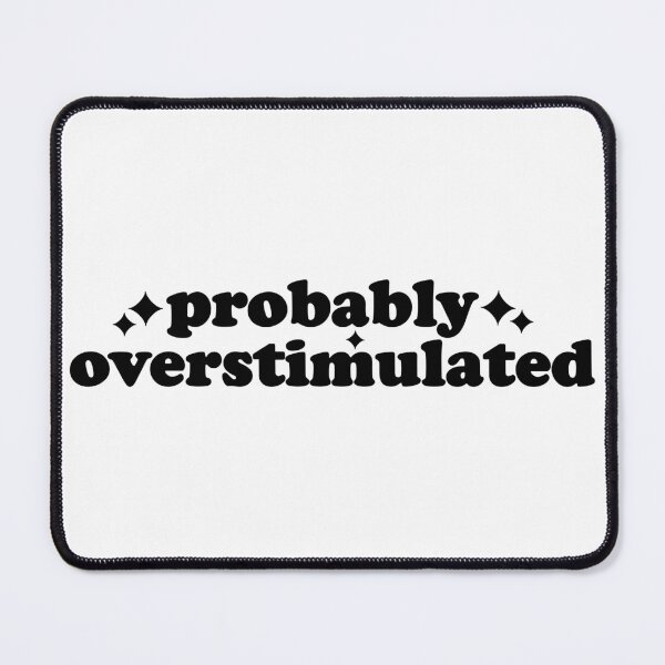 Item preview, Probably Overstimulated designed and sold by Jaxym.