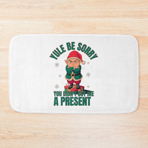 Item preview, Yule Be Sorry You Didn't Buy Me A Present! designed and sold by elynne9.