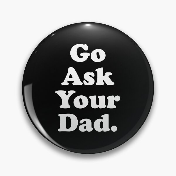 Item preview, Go Ask Your Dad Funny designed and sold by crenaviolena.