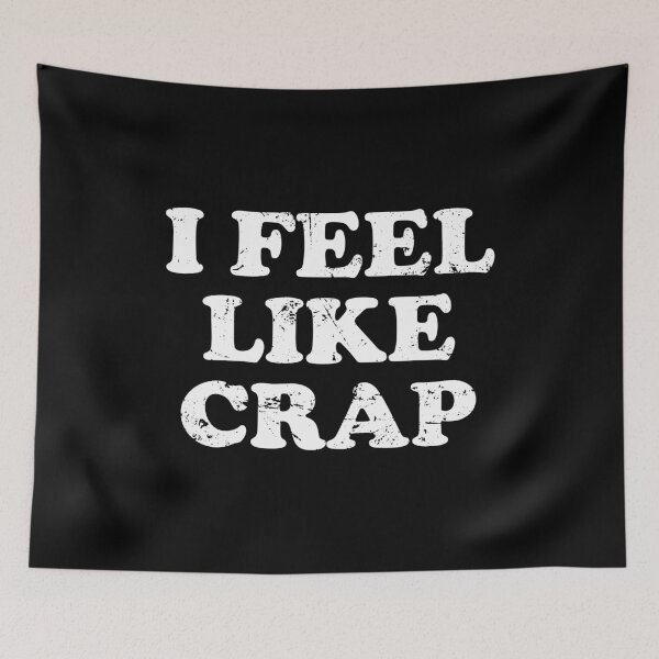 Item preview, I Feel Like Crap designed and sold by crenaviolena.