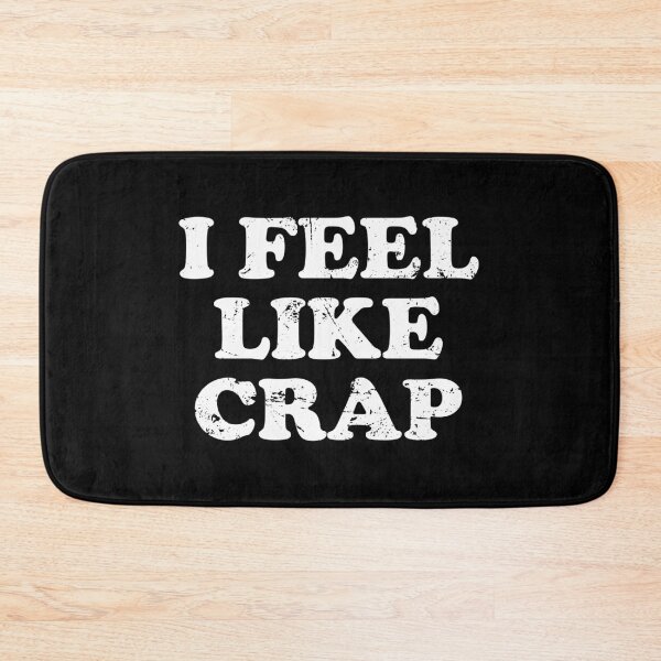 Item preview, I Feel Like Crap designed and sold by crenaviolena.