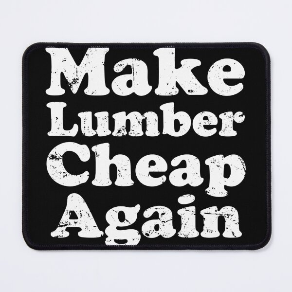 Item preview, Make Lumber Cheap Again designed and sold by crenaviolena.