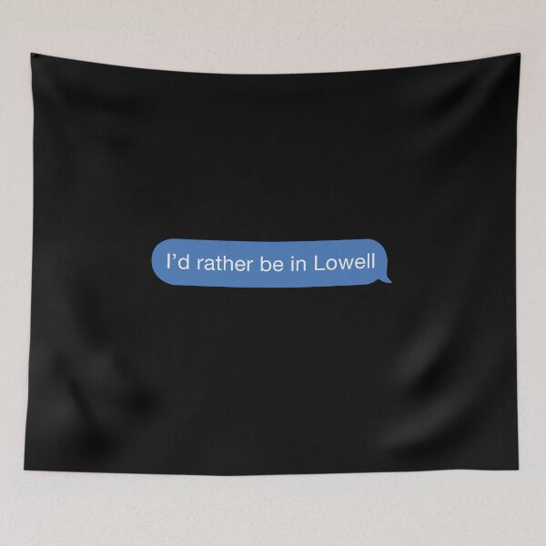 Item preview, I'd rather be in Lowell designed and sold by orlumbuspirate.