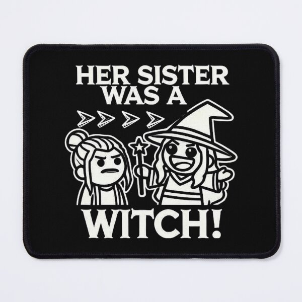 Item preview, Her Sister Was a Witch - Bold and Funny Meme-Inspired Design designed and sold by love3617.