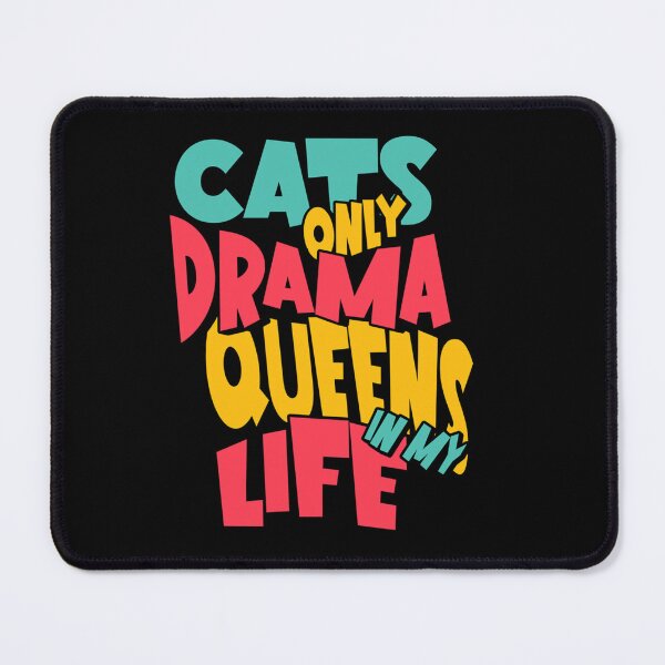 Item preview, Cats Only Drama Queens in My Life designed and sold by Bliss Find And Design.