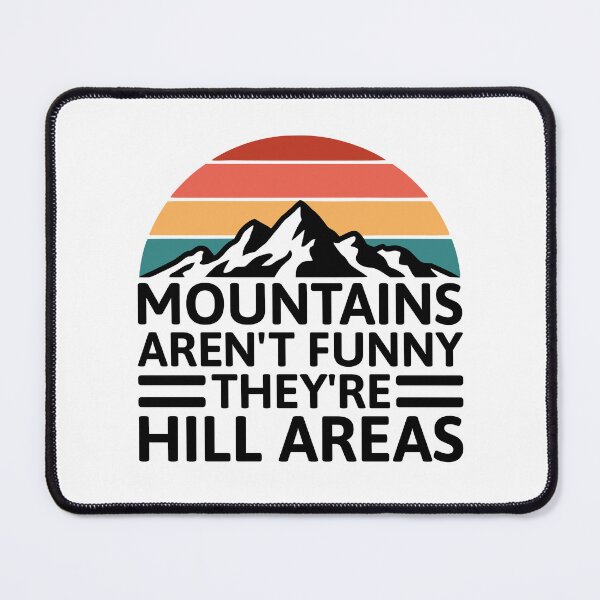 Item preview, Mountains Aren't Funny They're Hill Areas! Funny Hiking designed and sold by PMCreative.