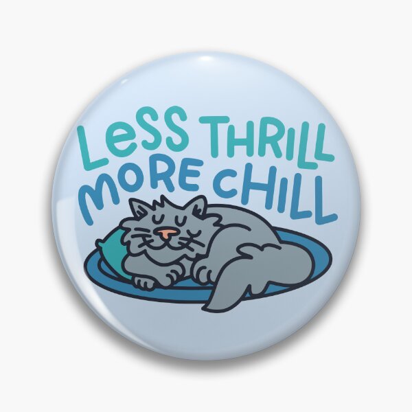 Item preview, Less Thrill More Chill designed and sold by SombreroCraft.