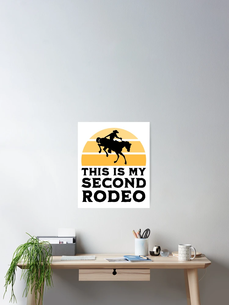 Thumbnail 2 of 3, Poster, This Is My Second Rodeo! Funny Rodeo designed and sold by PMCreative.