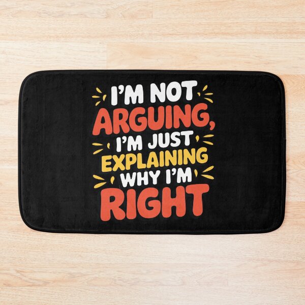 Item preview, I'm Not Arguing, I'm Just Explaining Why I'm Right designed and sold by TrippyOutfitter.