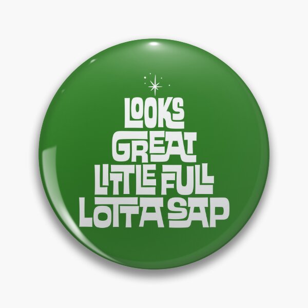 Item preview, Looks Great, Little Full, Lotta Sap - Christmas Vacation designed and sold by SombreroCraft.