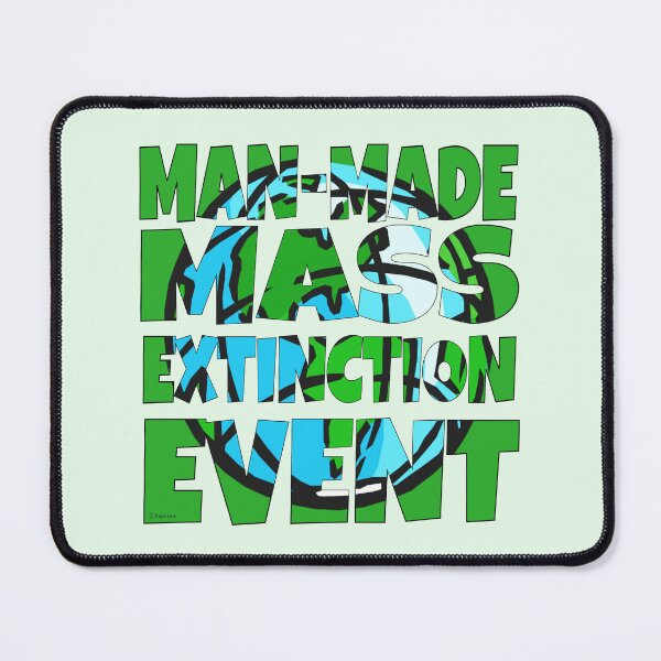 Item preview, MAN MADE MASS EXTINCTION EVENT designed and sold by Paparaw.