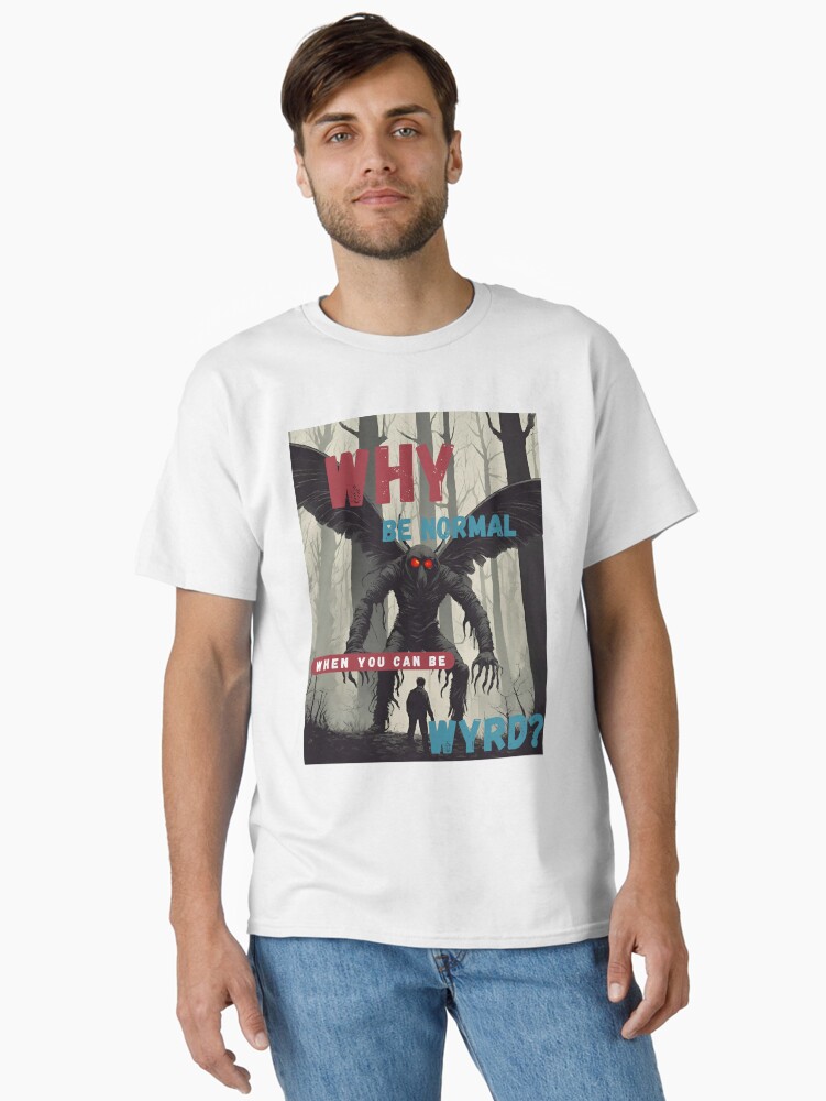 Thumbnail 2 of 7, Classic T-Shirt, Why be normal? when you can be wyrd? designed and sold by saxonforageruk.
