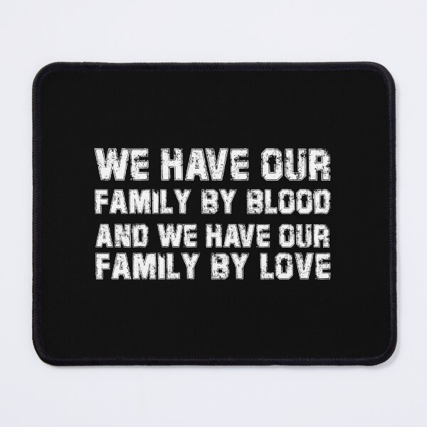 Item preview, WE have our family by blood and we have our family by love designed and sold by Felinefinesse.