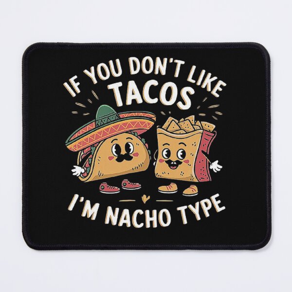 Item preview, Taco Lover Humor - If You Don’t Like Tacos, I’m Nacho Type designed and sold by love3617.